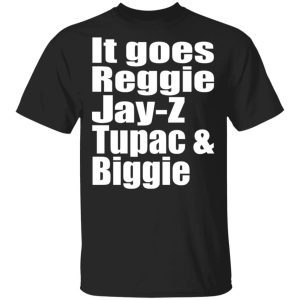 It Goes Reggie Jay-Z Tupac And Biggie 1