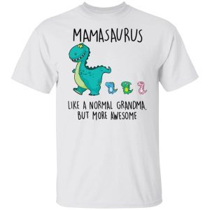 Mamasaurus Like A Normal Grandma But More Awesome 3
