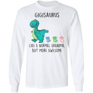 Gigisaurus Like A Normal Grandma But More Awesome 5
