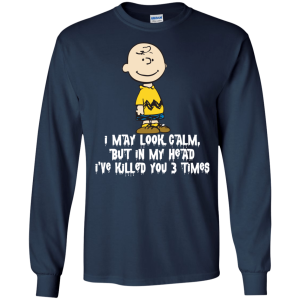 Charlie Brown – I may look calm but in my head i’ve killed you 3 time 3