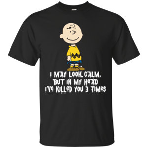 Charlie Brown – I may look calm but in my head i’ve killed you 3 time 1