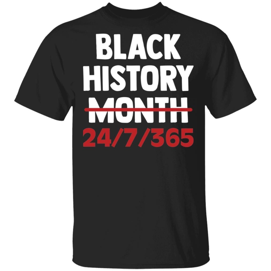 Black history month 24/7/365 shirt 1