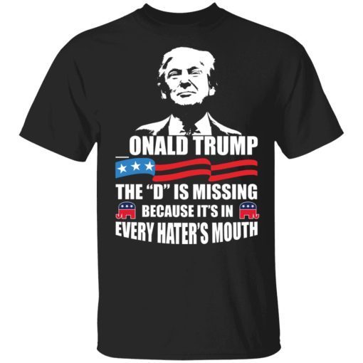 -ONALD Trump The D Is Missing Trump Supporter Shirt 1