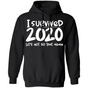 I Survived 2020 Let's Not Do That Again 4