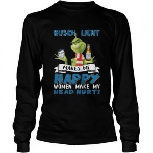Grinch Busch Light Makes Me Happy Women Make My Head Hurt Christmas 2