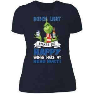 Grinch Busch Light Makes Me Happy Women Make My Head Hurt Christmas 3