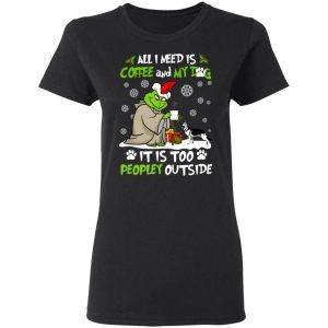 Grinch Yoda All I Need Is Coffee And My Dog It Is Too Peopley Outside 2