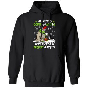 Grinch Yoda All I Need Is Coffee And My Dog It Is Too Peopley Outside 3