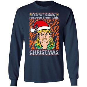 Joe Exotic I’ll Never Financially Recover From This Christmas Sweatshirt 2