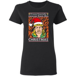 Joe Exotic I’ll Never Financially Recover From This Christmas Sweatshirt 3