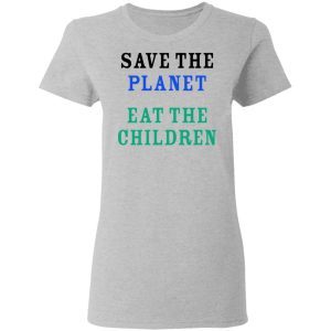 Save The Planet Eat The Children 1