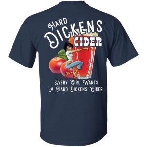 Hard Dickens Cider Every Girl Wants a Hard Dickens Cider (BACK PRINT) 2