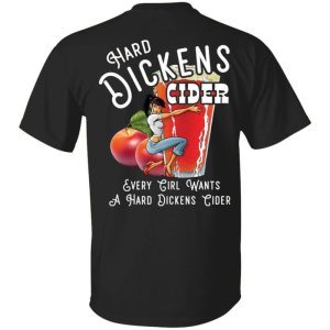 Hard Dickens Cider Every Girl Wants a Hard Dickens Cider (BACK PRINT) 1
