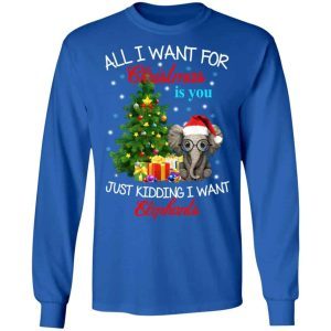 All i want for Christmas is you just kidding i want elephants sweater 1