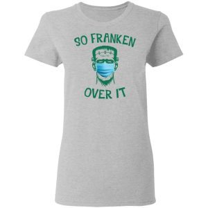 Frankenstein So Franken Over It 2