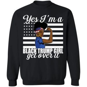 Yes I'm A Trump Girl Get Over It 4