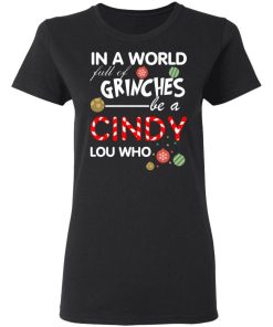In A World Full Of Grinches Be A Cindy Lou Who Christmas 1.jpg