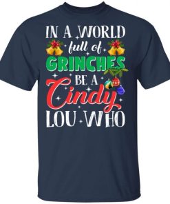 In A World Full Of Grinches Be A Cindy Lou Who Shirt 1.jpg