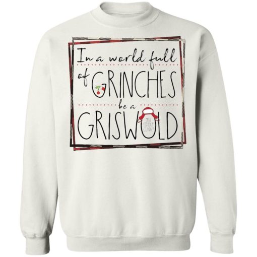 In A World Full Of Grinches Be A Griswold Shirt 5.jpg