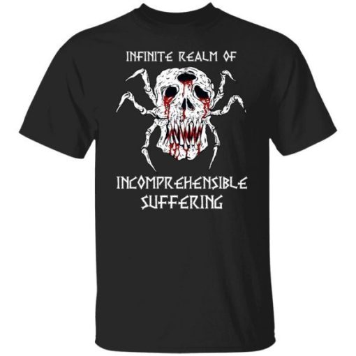 Infinite Realm Of Incomprehensible Suffering Shirt.jpg