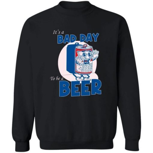Its A Bad Day To Be A Beer Shirt 2.jpg