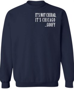 Its Not Chiraq Its Chicago Goofy Shirt 4.jpg