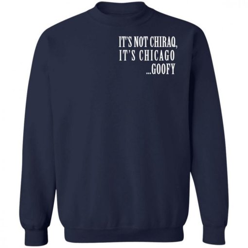 Its Not Chiraq Its Chicago Goofy Shirt 4.jpg