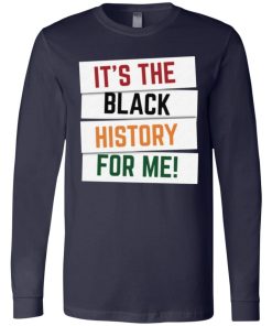 Its The Black History For Me T Shirt 3.jpg
