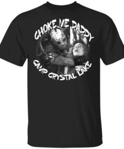 Jason Voorhees Choke Me Daddy Camp Crystal Lake Shirt.jpg