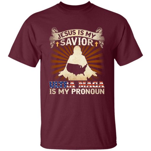 Jesus Is My Savior Ultra Maga Is My Pronoun Shirt.jpg