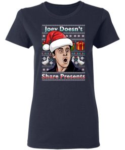 Joey Doesnt Share Presents Christmas Shirt 1.jpg