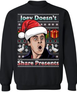 Joey Doesn't Share Presents Christmas Shirt