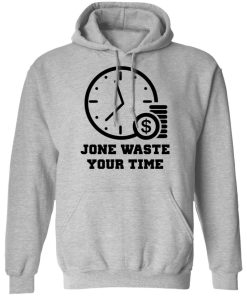 Jone Waste Your Time Shirt 2.jpg