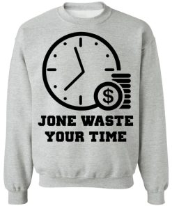 Jone Waste Your Time Shirt 3.jpg