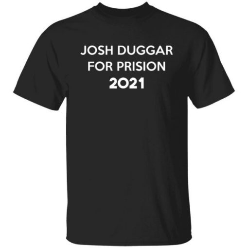 Josh Duggar For Prision 2021 Shirt.jpg