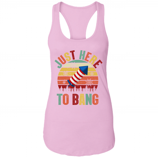 Just Here To Bang Independence Day Funny 4th Of July Shirt 2.png