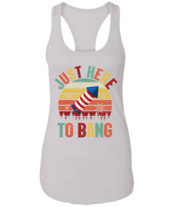 Just Here To Bang Independence Day Funny 4th Of July Shirt.png