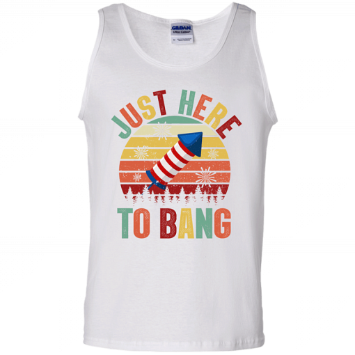 Just Here To Bang Independence Day Funny 4th Of July Shirt 3.png