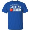 Just Here To Get A Dickens Cider Shirt
