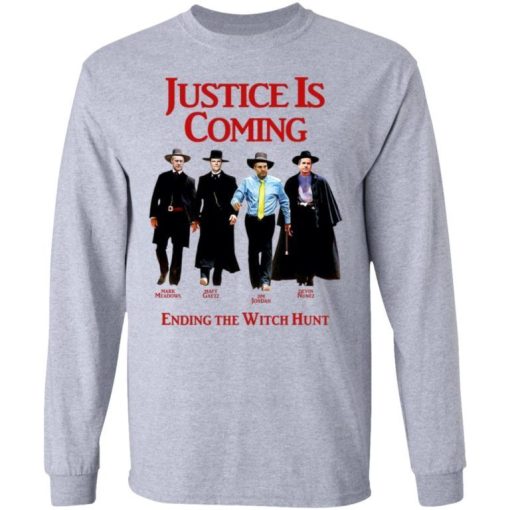 Justice Is Coming Ending The Witch Hunt Shirt 2.jpg