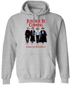 Justice Is Coming Ending The Witch Hunt Shirt 3.jpg