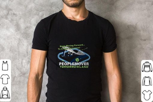 Keep Moving Forward Tomorrowland Peoplemover T Shirt 1.jpg