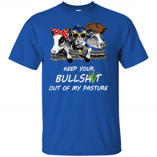 Keep Your Bullshit Out Of My Pasture Cow Heifer Shirt 1.png