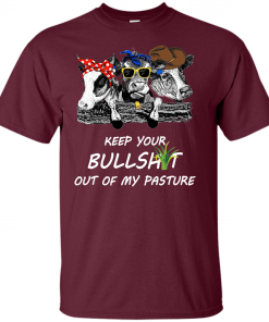 Keep Your Bullshit Out Of My Pasture Cow Heifer Shirt.png