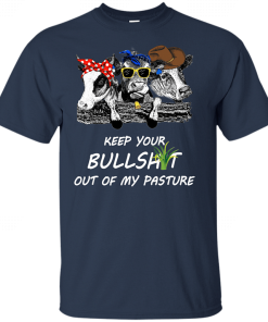 Keep Your Bullshit Out Of My Pasture Cow Heifer Shirt 3.png
