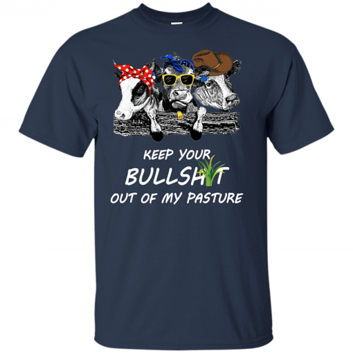 Keep Your Bullshit Out Of My Pasture Cow Heifer Shirt 3.png