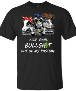 Keep Your Bullshit Out Of My Pasture Cow Heifer Shirt 4.png