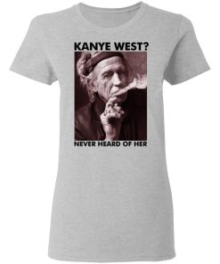 Keith Richards Kanye West Never Heard Of Her Shirt 1.jpg
