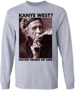 Keith Richards Kanye West Never Heard Of Her Shirt 3.jpg