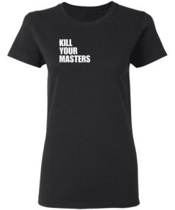 Killer Mike Kill Your Masters Shirt 1.jpg